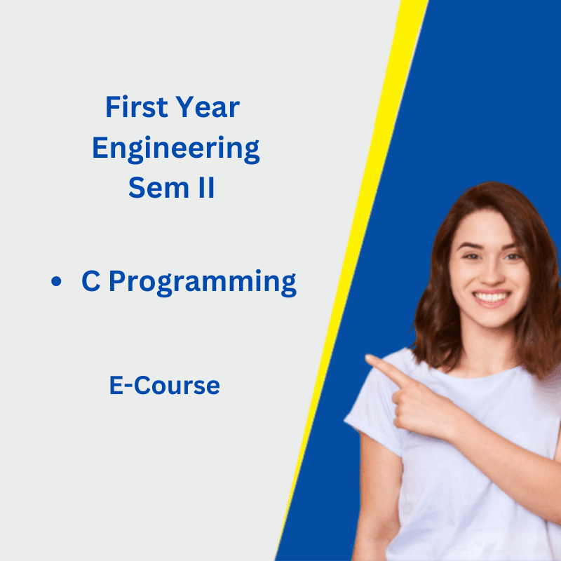 First Year Engineering - E-Course -C Programming